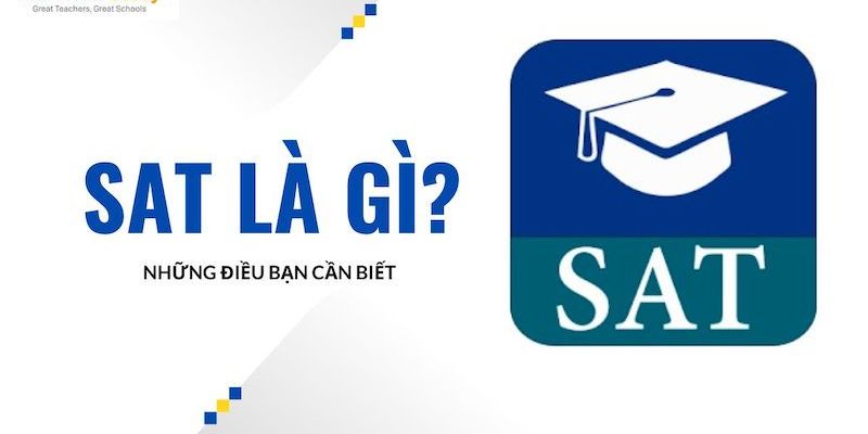 SAT là gì và tại sao bạn cần nó?
